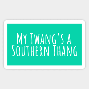 My Twang’s a Southern Thang T-Shirt | Funny Southern Accent Tee Magnet